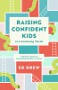 Raising Confident Kids in a Confusing World: A Parent&#039;s Guide to Grounding Identity in Christ