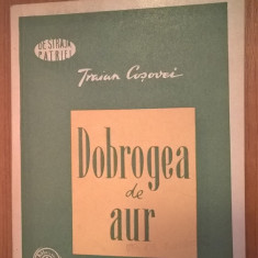 Traian Cosovei - Dobrogea de aur (Editura Militara, 1958)
