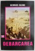 Debarcarea - Georges Blond - Carte Beletristica