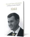 Altfel - Principele Radu Al Romaniei Nicolae Dragusin - Editura Polirom