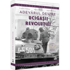 Teroristii printre noi volumul I. Adevarul despre ucigasii revolutiei, Grigore Cartianu