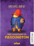 Noi aventuri cu Paddington - Hardcover - Michael Bond - Arthur