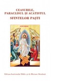 Ceasurile, Paraclisul si Acatistul Sfintelor Pasti - Sfantul Sinod