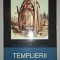 THOMAS KEIGHTLEY&nbsp;-&nbsp;TEMPLIERII * O SOCIETATE SECRETA DIN EVUL MEDIU
