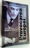 PROVOCAREA EUROPEI, EXILUL ELVETIAN AL LUI GRIGORE GAFENCU 1941-1957 , 2004