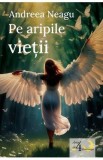 Pe aripile vietii - Andreea Neagu