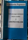 Constantin Papanace-Reflexii asupra destinului istoric si politic al aromanilor