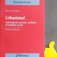Urbanismul practica judiciara Autorizatii certificate Alina Nicoleta Ghica
