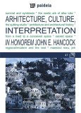 Arhitecture, culture, interpretation - In honorem John E. Hancock |