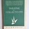Th&eacute;&acirc;tre et collectivit&eacute; &ndash; Aut. Francis Ambri&egrave;re ș.a., Ed. Flammarion, 1953
