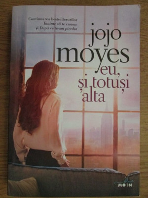 Jojo Moyes - Eu, si totusi alta foto