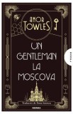 Un gentleman la Moscova - Amor Towles