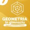 Geometria In Gimnaziu. Explicatii Si Rezolvari Complete. Clasa A Vii-A, Maria Zaharia, Dan Zaharia - Editura Paralela 45