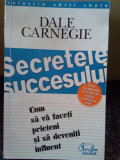 Dale Carnegie - Secretele succesului. Cum sa va faceti prieteni si sa deveniti influent (editia 1997)