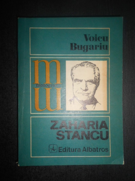 Voicu Bugariu - Zaharia Stancu (1974, Colectia Monografii)