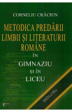 Metodica predarii limbii si literaturii romane in gimnaziu si in liceu. Ed.8 - Corneliu Craciun