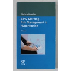 CLINICIAN &#039;S MANUAL ON EARLY MORNING RISK MANAGEMENT IN HYPERTENSION by K. KARIO , 2004