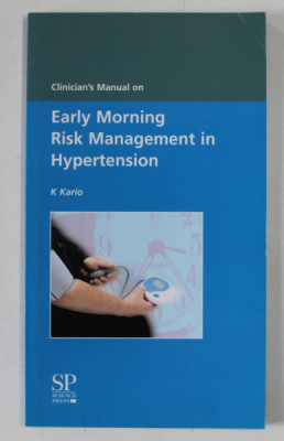 CLINICIAN &amp;#039;S MANUAL ON EARLY MORNING RISK MANAGEMENT IN HYPERTENSION by K. KARIO , 2004 foto