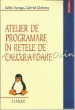 Cumpara ieftin Atelier De Programare In Retele De Calculatoare - Sabin Buraga, Gabriel Ciobanu