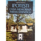 Valentin Cosereanu - Ipotesti - Casa memoriala Mihai Eminescu (Editia: 1989)