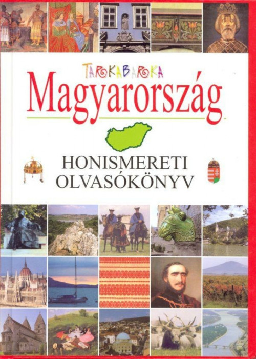 Tarkabarka Magyarorsz&aacute;g - Honismereti olvas&oacute;k&ouml;nyv - Bozsik Roz&aacute;lia