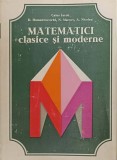 MATEMATICI CLASICE SI MODERNE VOL.IV-CAIUS IACOB, D. HOMENTCOVSCHI, N. MARCOV, A. NICOLAU-272423