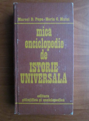 Marcel D. Popa, Horia C. Matei - Mica enciclopedie de istorie universala foto