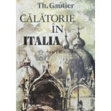 Calatorie in Italia - Theophile Gautier - 1983