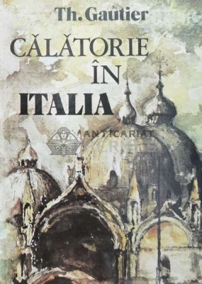 Calatorie in Italia - 1983 - Theophile Gautier (AA1) foto