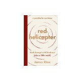 Red Helicopter--A Parable for Our Times: Lead Change with Kindness (Plus a Little Math)