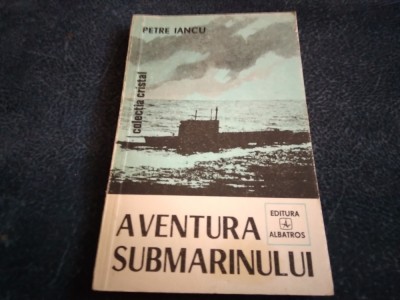 PETRE IANCU - SUBMARINUL IN ACTIUNE foto