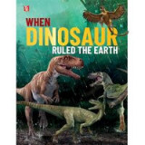 When Dinosaur Ruled the Earth