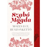 M&oacute;zes egy, huszonkettő - Szab&oacute; Magda