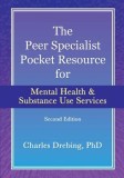 The Peer Specialist's Pocket Resource for Mental Health and Substance Use Services Second Edition