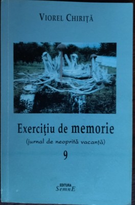 VIOREL CHIRITA - EXERCITIU DE MEMORIE: JURNAL DE NEOPRITA VACANTA VOL. 9 [2008 / DEDICATIE-AUTOGRAF] foto