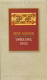 Simbolismul Crucii - Rene Guenon - Editura Herald