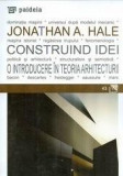 Construind idei. O introducere in teoria arhitecturii | Jonathan A. Hale, 2024, Paideia