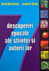 Descoperiri epocale ale stiintei si autorii lor - David Eliot Brody, Arnold R. Brody