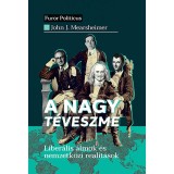 A nagy t&eacute;veszme - Liber&aacute;lis &aacute;lmok &eacute;s nemzetk&ouml;zi realit&aacute;sok - John J Mearsheimer