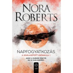 Napfogyatkoz&aacute;s - A Kiv&aacute;lasztott Kr&oacute;nik&aacute;ja 1. - Nora Roberts