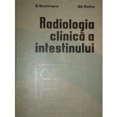 RADIOLOGIA CLINICA A INTESTINULUI- D. DUMITRASCU SI GH. BADEA, 1977