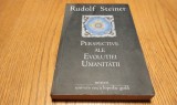 PERSPECTIVE ALE EVOLUTIEI UMANITATII - Rudolf Steiner - 2010, 280 p.