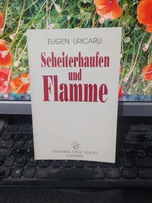 Eugen Uricaru, Scheiterhaufen und Flamme, Rug și flacără, București 1998, 131 foto