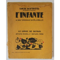 L &#039;INFANTE par LOUIS BETRAND , 45 BOIS ORIGINAUX de CH.J. HALLO , 1930 , PREZINTA PETE SI URME DE UZURA