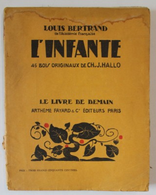 L &amp;#039;INFANTE par LOUIS BETRAND , 45 BOIS ORIGINAUX de CH.J. HALLO , 1930 , PREZINTA PETE SI URME DE UZURA foto