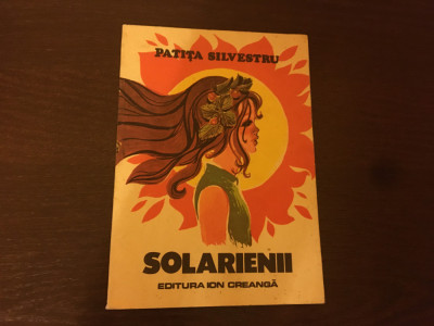 CARTE CU ILUSTRATII: Patita Silvestru - Solarienii [1984] foto