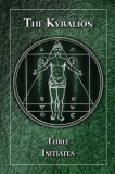 The Kybalion: A Study of the Hermetic Philosophy of Ancient Egypt and Greece