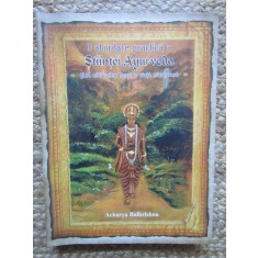 Acharya Balkrishna - O abordare practica a Stiintei Ayurveda. Ghid calauzitor spre o viata sanatoasa