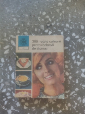 300 retete culinare pentru bolnavii de stomac-Rozalia Muresanu foto