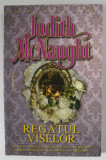 REGATUL VISELOR de JUDITH McNAUGHT , ANII &#039;2000